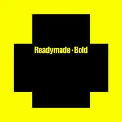 Ready Made - Bold