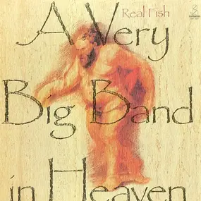Real Fish - A Very Big Band In Heaven