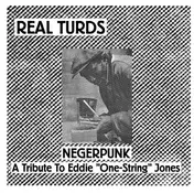 real turds - Negerpunk - A Tribute To Eddie "One-String" Jones