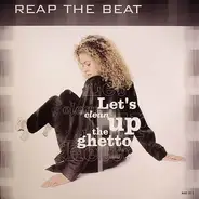 Reap The Beat - Lets Clean Up The Ghetto