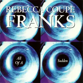 Rebecca Coupe Franks - All of a Sudden