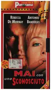 VHS - Rebecca De Mornay / Antonio Banderas - Mai Con Uno Sconosciuto / Never Talk To Strangers - Italian