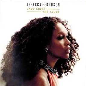 Rebecca Ferguson - Lady Sings the Blues