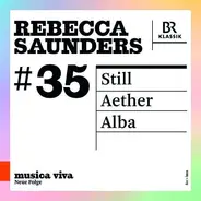 Rebecca Saunders - Still / Aether / Alba