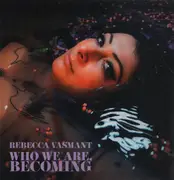 LP - Rebecca Vasmant - Who We Are Becoming
