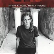 Rebecka Tornqvist - Tremble My Heart
