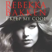 Rebekka Bakken - I Keep My Cool