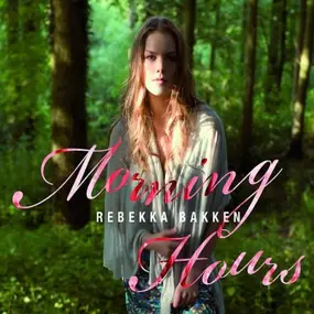 Rebekka Bakken - Morning Hours