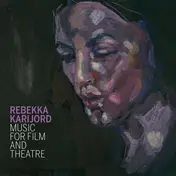 Rebekka Karijord - Music for Film & Theatre