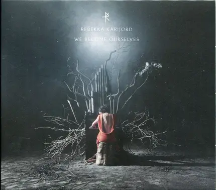 Rebekka Karijord - We Become Ourselves