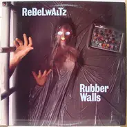 Rebel Waltz - Rubber Walls