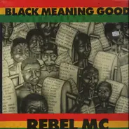 Rebel MC - Black Meaning Good