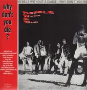 Rebels Without a Cause - Why Don't You Die