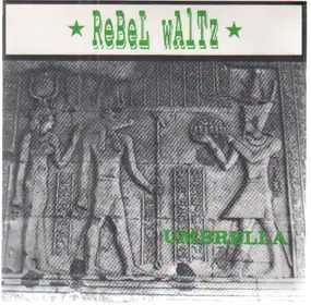 Rebel Waltz - Umbrella / Highway Of Doom