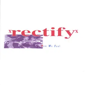 Rectify - HOW WE FEEL