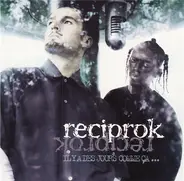 Reciprok - Il Y A Des Jours Comme Ca...
