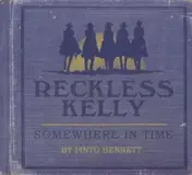 Reckless Kelly - Somewhere in Time