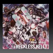 Reckless Kelly - The Day
