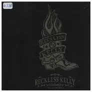 Reckless Kelly - Reckless Kelly Was Here