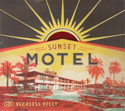 Reckless Kelly - Sunset Motel