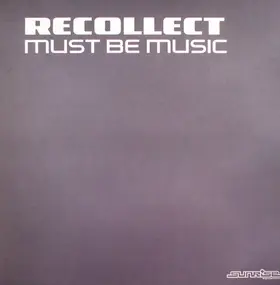Recollect - Must Be Music
