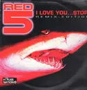 12inch Vinyl Single - Red 5 - I Love You...Stop! (Remix Edition)