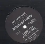 12'' - Red Alert, Renegade Foxxx - I Want It All (Lust And Envy)