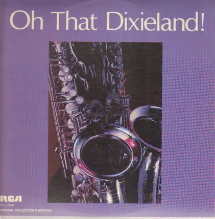 Red Allan`s Allstars, Louis Armstrong, Jelly Roll Morton, Jean Goldkette, Pete Fountain - Oh That Dixieland!