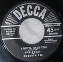 7inch Vinyl Single - Red Foley And Roberta Lee - I Gotta Have You