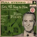 7inch Vinyl Single - Red Foley - Let's All Sing To Him (Hymns Of All Churches) - EP