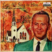 LP - Red Foley - Let's All Sing To Him: Hymns Of All Churches