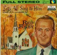 Red Foley - Let's All Sing To Him: Hymns Of All Churches (LP)