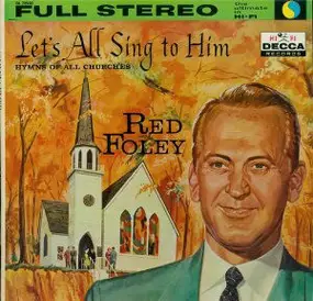 Red Foley - Let's All Sing To Him: Hymns Of All Churches (LP)