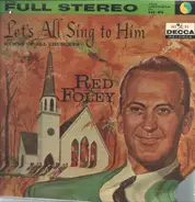 Red Foley - Let's All Sing To Him: Hymns Of All Churches (LP)