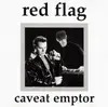 CD - Red Flag - Caveat Emptor