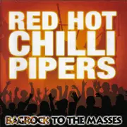 CD - Red Hot Chilli Pipers - Bagrock To The Masses