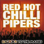 Red Hot Chilli Pipers - Bagrock To The Masses