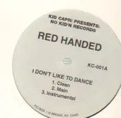 RED HANDED - I Don't Like To Dance
