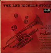 Red Nichols And His Five Pennies Featuring: Benny Goodman • Glenn Miller • Gene Krupa • Jack Teagar - The Red Nichols Story