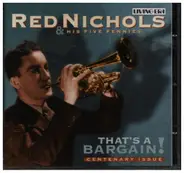 Red Nichols and his five pennies - That's a Bargain