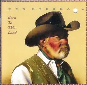 Red Steagall - Born to This Land