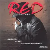 Red Peters - I Laughed...I Cried...I Fudged My Undies!