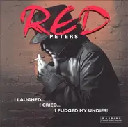 Red Peters - I Laughed...I Cried...I Fudged My Undies!