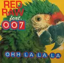 12inch Vinyl Single - Red Raw Feat 007 - Ooh La La La