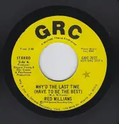 Red Williams - Why'd The Last Time (Have To Be The Best)