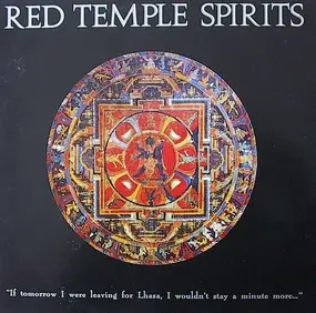 Red Temple Spirits - 'If Tomorrow I Were Leaving For Lhasa, I Wouldn't Stay A Minute More...'