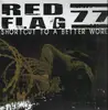 LP - Red Flag 77 - Short Cut To A Better World