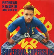 12'' - Redhead Kingpin And The FBI - Superbad, Superslick