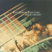 Red House Painters - SONG FOR A BLUE GUITAR