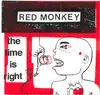 7'' - Red Monkey - The Time Is Right